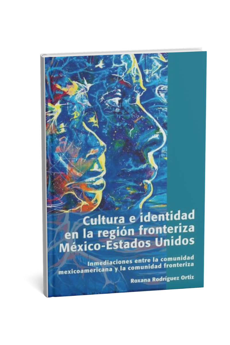 Libro Cultura e identidad en la región fronteriza de Roxana Rodríguez&nbsp;Ortiz